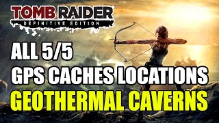 Tomb Raider  Geothermal Caverns GPS Caches Locations All 5 GPS Caches Locations [upl. by Underwood]