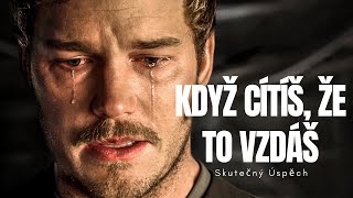 KDYŽ CÍTÍŠ ŽE TO VZDÁŠ – Silná Motivační Řeč [upl. by Lemyt]