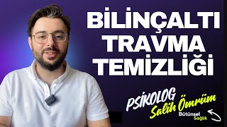 Bilinçaltı ve Travma Temizliği l En Başarılı Yöntem l Psikolog Salih Ömrüm [upl. by Pollack170]