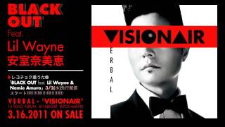 VERBAL  BLACK OUT feat Lil Wayne amp Namie Amuro [upl. by Ynnod916]