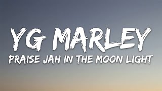 YG Marley  Praise Jah in the Moonlight Lyrics [upl. by Meenen]