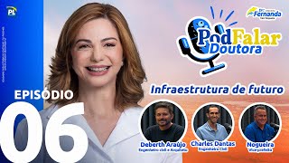 PODFALAR DOUTORA 06  Infraestrutura de futuro [upl. by Vail624]