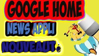 Les 6 Nouvelles Applications Google Home Domotique Facile NOUVEAUTÉ Google Home [upl. by Isia]