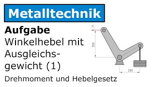 🔧 Winkelhebel mit Ausgleichsgewicht 1 Metalltechnik Drehmoment Hebelgesetz [upl. by Leviram]