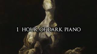 1 Hour of Dark Piano Music III  Dark Piano For Dark Writing [upl. by Zildjian74]