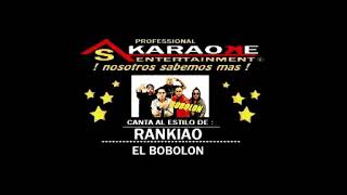 KARAOKE DEMO RANKIAO EL BOBOLON ORG [upl. by Amat]