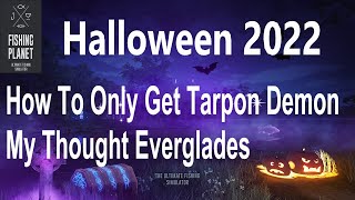 Fishing Planet Halloween 2022 How To Only Get Tarpon Demon My Thought Everglades [upl. by Azilef]