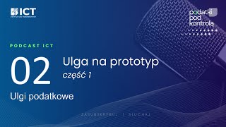 Ulga na prototyp cz 1  podcast ICT [upl. by Aicyle35]