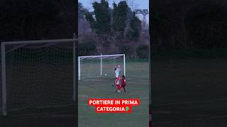 portiere in prima categoria vs prima in classifica shorts [upl. by Attlee]