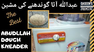 Abdullah Quick Dough Kneader Demo and NonPaid Review  Dough Maker Machine  Atta Maker [upl. by Yot]