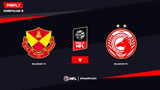 LIVE  SELANGOR FC vs KELANTAN FC  PIALA MFL 2023 PMFL7 [upl. by Amsden]