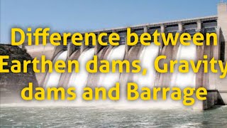 Difference between EarthenEmbankment dams Gravity dams amp Barrage CivilEngineering Dams [upl. by Saphra]