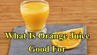 What Is Orange Juice Good For [upl. by Moazami]