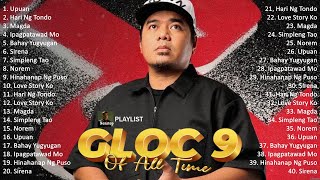 Best Of Gloc 9 Nonstop  Gloc 9 Band Greatest Hits  Gloc 9 Songs Playlist [upl. by Vories]