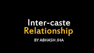 Intercaste Relationship  Abhash Jha Poetry [upl. by Elvyn]