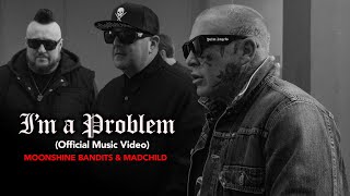 Moonshine Bandits  quotIm A Problemquot Featuring Burn County amp Madchild Official Music Video [upl. by Svetlana]