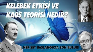 KELEBEK ETKİSİ VE KAOS TEORİSİ NEDİR HER ŞEY BAŞLANGIÇTA SON BULUR [upl. by Macfarlane]