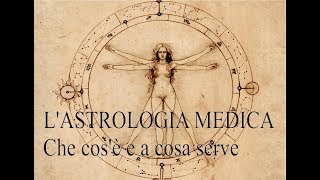 L ASTROLOGIA MEDICA  Che cosè e a cosa serve I parte [upl. by Coney]