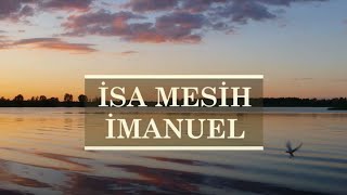 İsa Mesih İmanuel   Türkçe Hristiyan İlahisi [upl. by Kilroy613]