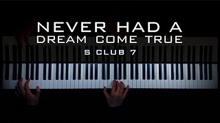 S Club 7  Never Had A Dream Come True  Piano [upl. by Ayekram]