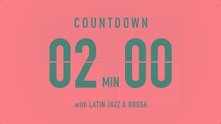 2 Minutes Countdown Timer Flip clock🎵  Latin Jazz amp Bossa 🌞🔔 [upl. by Aitas420]