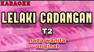 Karaoke LELAKI CADANGAN nada wanita original  T2 [upl. by Lavern]