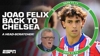 Atletico OVERJOYED Joao Felix is headed BACK to Chelsea 😳 A HEADSCRATCHER  Ian Darke  ESPN FC [upl. by Frech359]