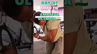 DAY47🤞ROAD TO AMATEUR OLYMPIA 🇮🇳 fitnessmotivation sport aestheticgymlifemusclegainsshredded [upl. by Aneleve]