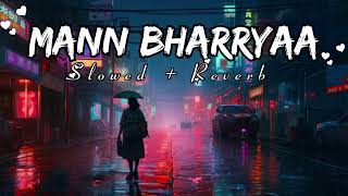 Mann Bharrya 20 slowed  reverb Shershah  Sidhart Malhotra  B Praak  Lofi King 99 [upl. by Lenra]