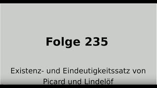 Existenzsatz Eindeutigkeitssatz von Picard und Lindelöf Folge 235 [upl. by Deedahs]