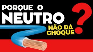 PORQUE O NEUTRO NÃO DÁ CHOQUE ENTENDA FÁCIL [upl. by Margi]