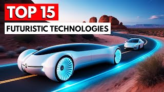 15 Futuristic Technologies That Will Change The World [upl. by Iegres220]