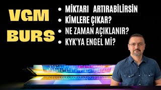 VGM BURS DETAYLAR MİKTAR NASIL ARTAR KİMLERE ÇIKAR KYKYA ENGEL Mİ [upl. by Sidonnie278]