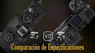 Nikon Zf vs Nikon Z6 II Una Comparación de Especificaciones [upl. by Thirzi]