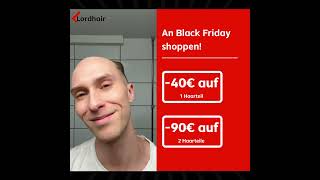 An Black Friday shoppen oder nicht shoppen Das ist keine Frage haar lordhair haarausfall [upl. by Latreece]