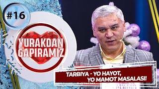 Yurakdan Gapiramiz 2mavsum 16son Tarbiya  yo hayot yo mamot masalasi 10012023 [upl. by Suiravaj239]