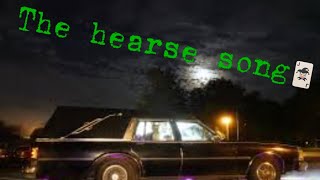 The hearse song🃏 [upl. by Ydok]