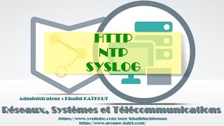 HTTP NTP et SYSLOG KHALID KATKOUT [upl. by Raknahs]