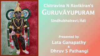 Lata Ganapathy  Dhruv S Pathangi  Ravikirans Composition on Guruvayur Appan  Sindhubhairavi [upl. by Nitsud]