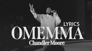 OMEMMA LYRICS  Chandler Moore  Official Lyrics Video [upl. by Otreblif582]