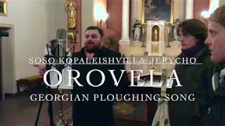 Orovela  Georgian Ploughing Song Soso Kopaleishvili amp JERYCHO [upl. by Amer]