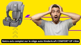 Avis complet sur le siège auto Kinderkraft COMFORT UP iSize [upl. by Meyers]