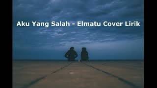 Aku yang salah  Elmatu women Version Cover 1 hour loop [upl. by Tybie]