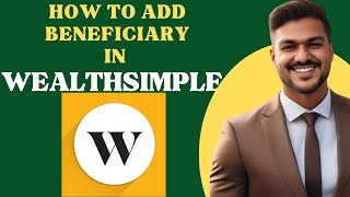 How to add beneficiary to Wealthsimple l Double Z [upl. by Lebezej804]