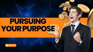 Pursuing Your Purpose A Journey to Fulfilment [upl. by Nannahs]