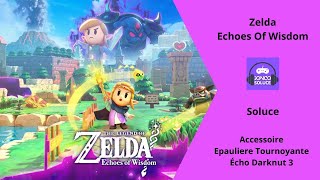 Trouver Echo Darknut niveau 3 et Epauliere Tournoyante Zelda Echoes Of Wisdom [upl. by Rie306]