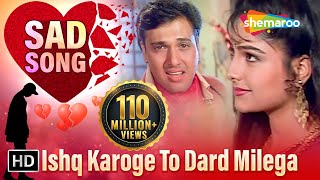 Ishq Karoge To Dard Milega  Govinda  Ayesha Julka  Ekka Raja Rani  Bollywood Songs HD [upl. by Uria530]