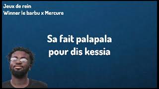 winnerlebarbu225 x Mercure  jeux de rein paroleslyrics [upl. by Anetta]