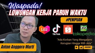 PENIPUAN KERJA PARUH WAKTU SHOPEE TOKOPEDIA LAZADA MASIH MARAK ADA KORBAN TERTIPU 900 JUTA [upl. by Mccormick107]