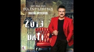 Bülent Serttas  Dayi 2013 Yeni Albümden Sen diye diye [upl. by Nairadal]